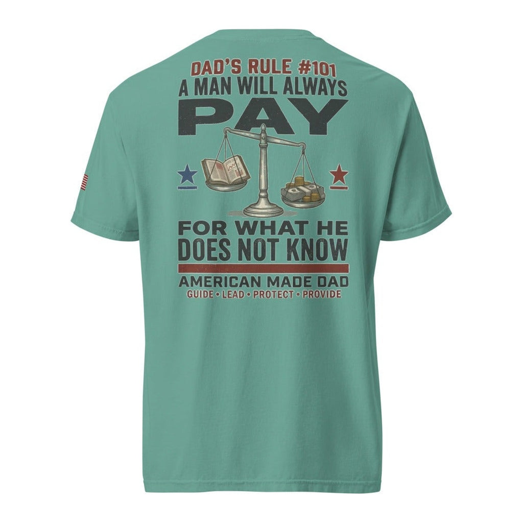 Dad's Rule #101 A Man Will Always Pay For What He Does Not Know back design, Seafoam
