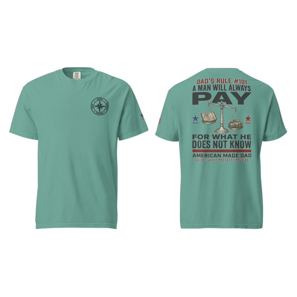 Dad's Rule #101 A Man Will Always Pay For What He Does Not Know, Seafoam, front and back