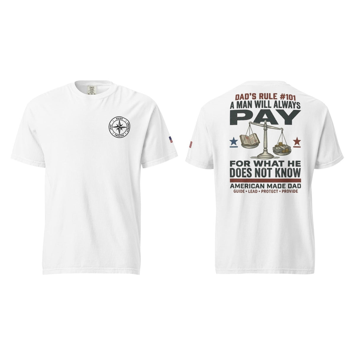 Dad's Rule #101 A Man Will Always Pay For What He Does Not Know, White, front and back