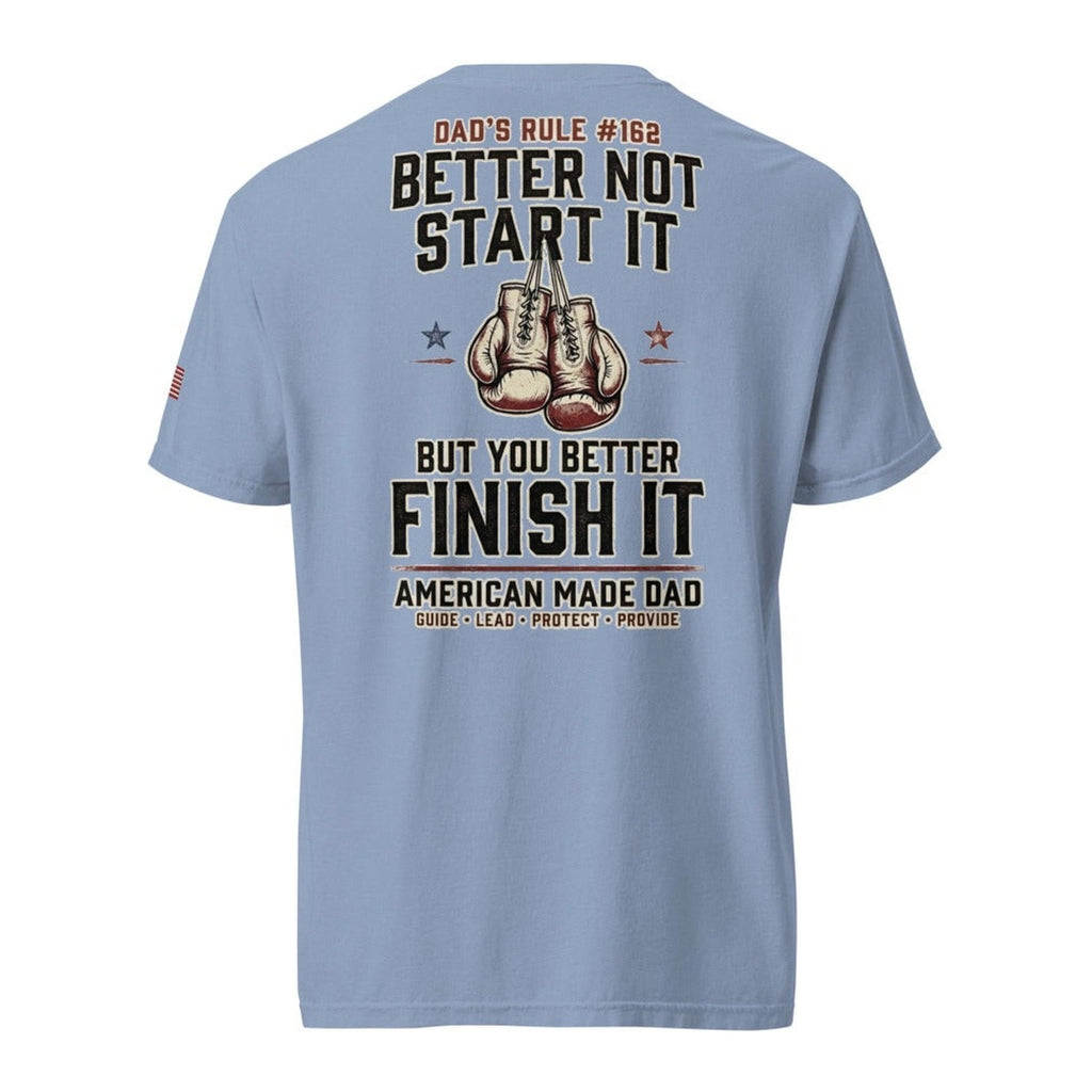 Dad's Rule #162 Better Not Start It But You Better Finish It back design, Washed Denim