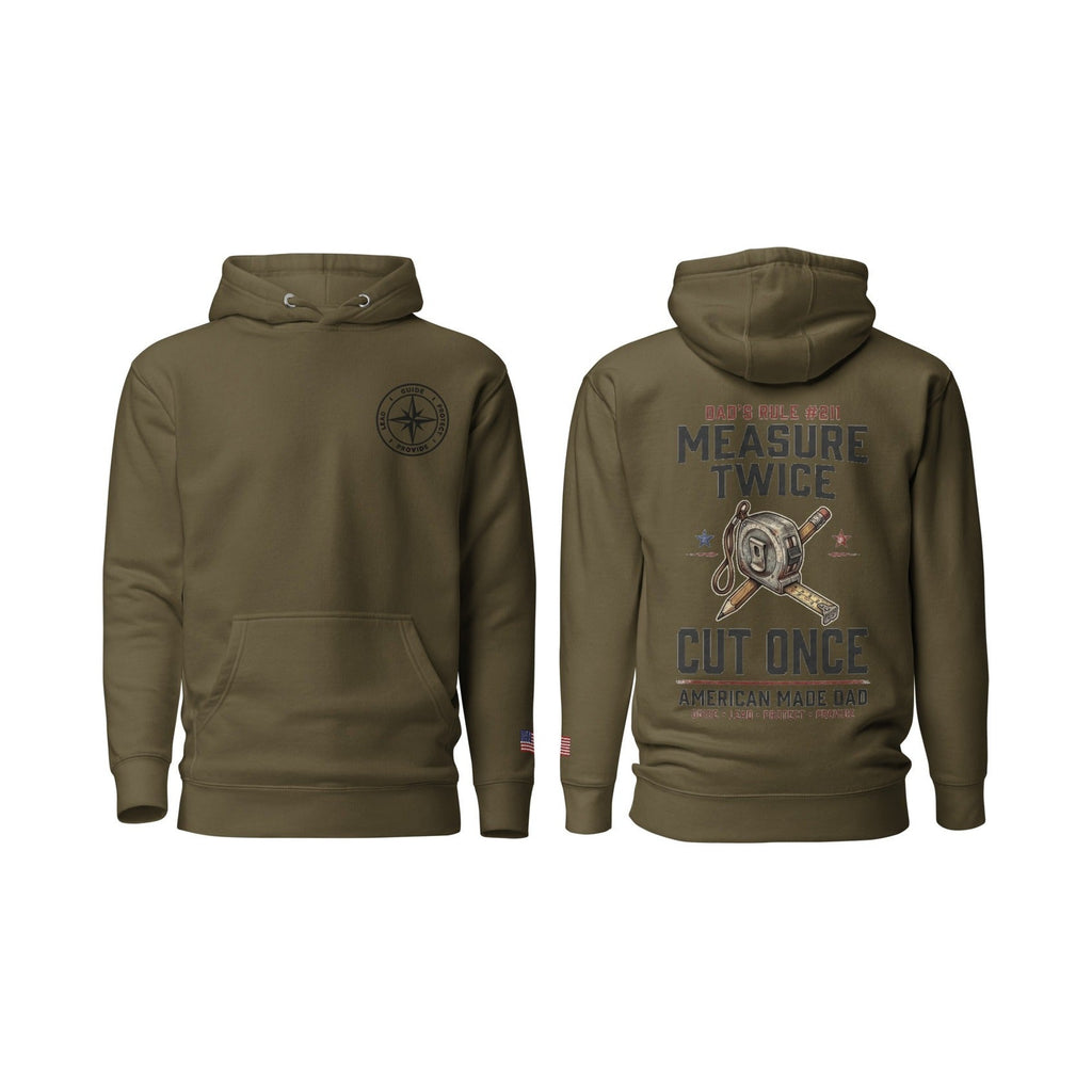 Dad's Rule #211 Measure Twice Cut Once, Military Green, front and back