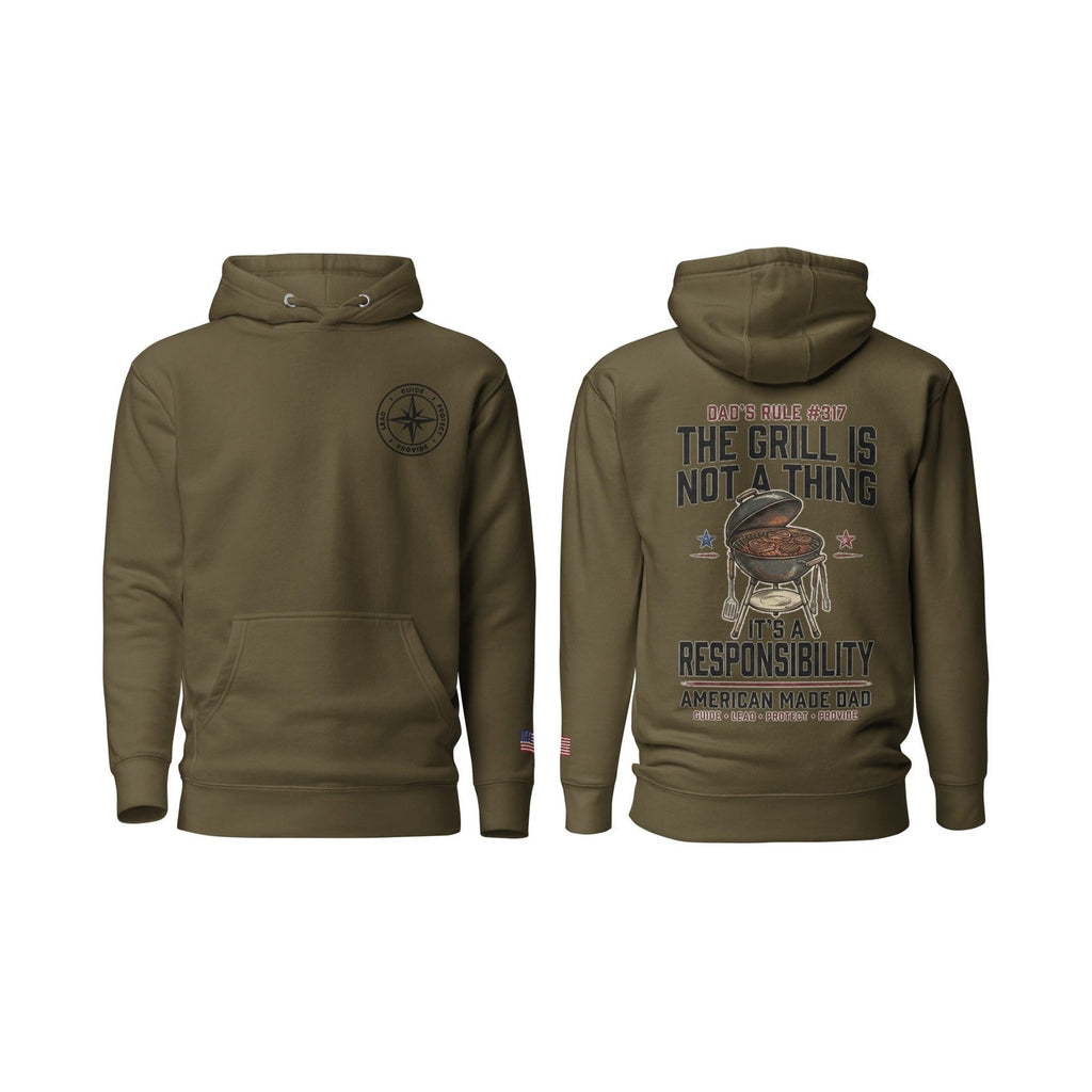 Dad's Rule #317 The Grill Isn't A Thing It's A Responsibility, Military Green, front and back