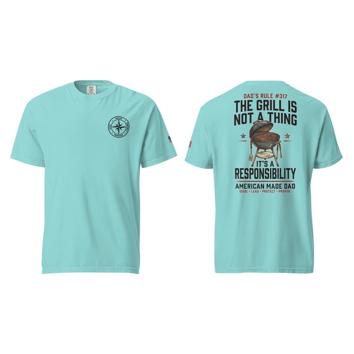 Dad's Rule #317 The Grill Isn't A Thing It's A Responsibility, Lagoon Blue, front and back