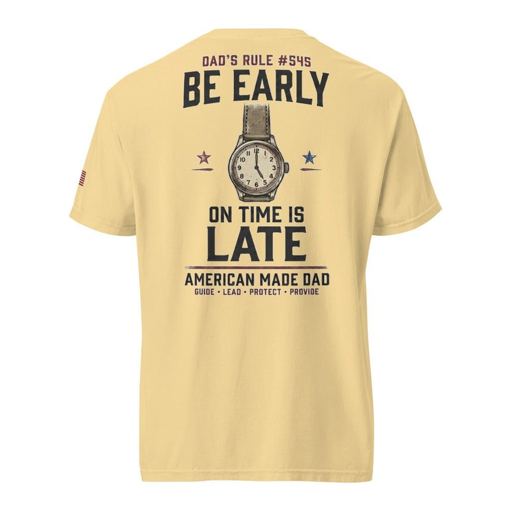 Dad's Rule #545 Be Early On Time Is Late back design, Butter